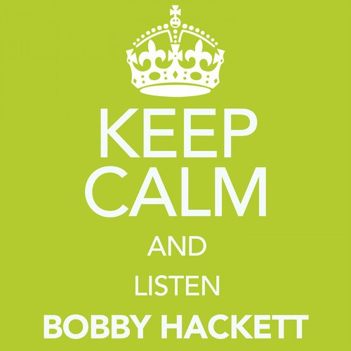 Keep Calm and Listen Bobby Hackett