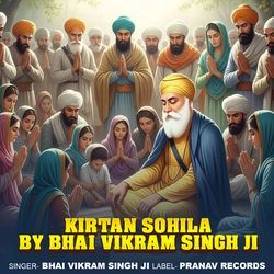 Kirtan Sohila By Bhai Vikram Singh Ji