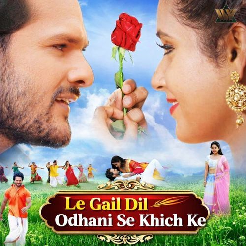 Le Gail Dil Odhani Se Khich Ke