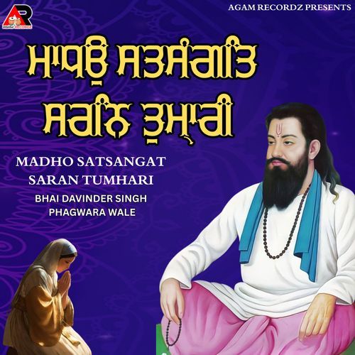 Madho Satsangat Saran Tumhari