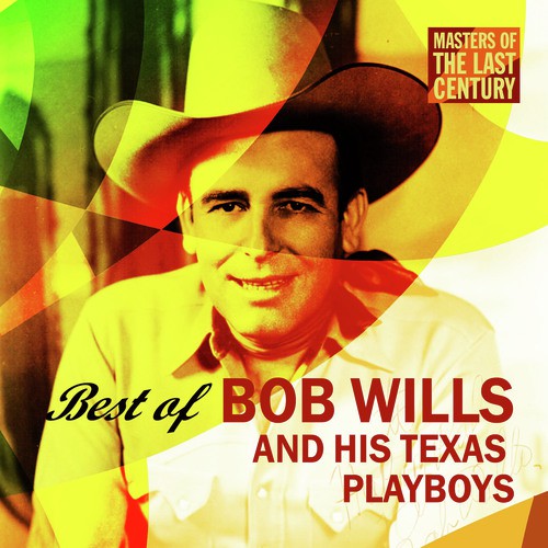 Masters Of The Last Century Best Of Bob Wills And His Texas Playboys