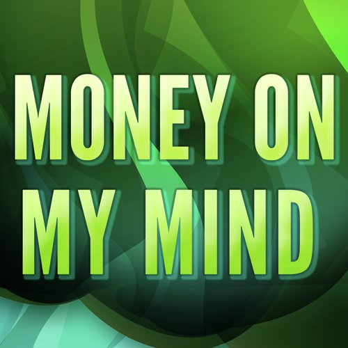 Money On My Mind (Originally Performed by Sam Smith) (Karaoke Version)