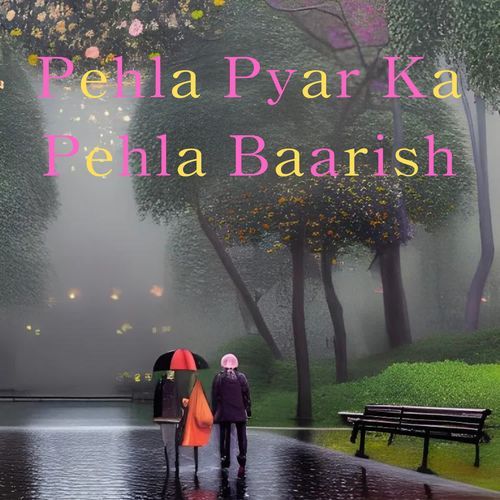 Pehla Pyar Ka Pehla Baarish