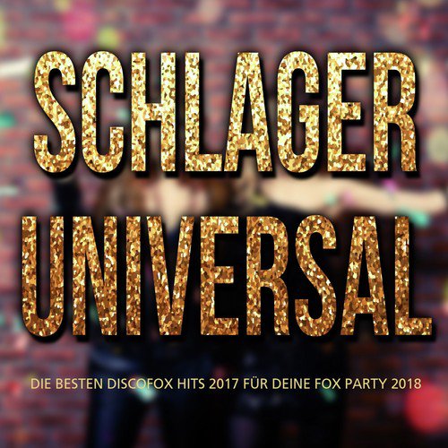 Schlager universal - Die besten Discofox Hits 2017 für deine Fox Party 2018