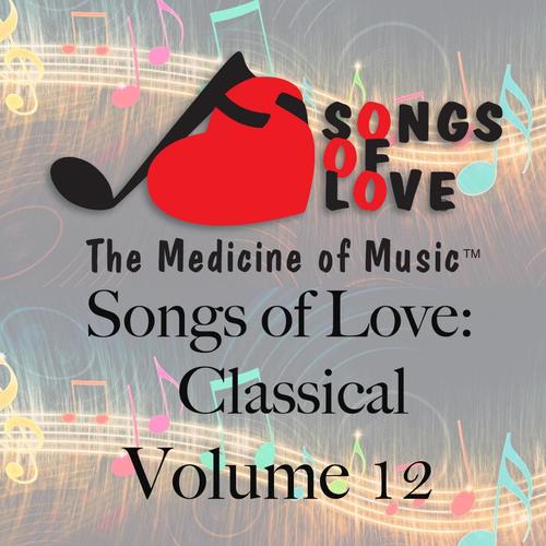 Songs of Love: Classical, Vol. 12