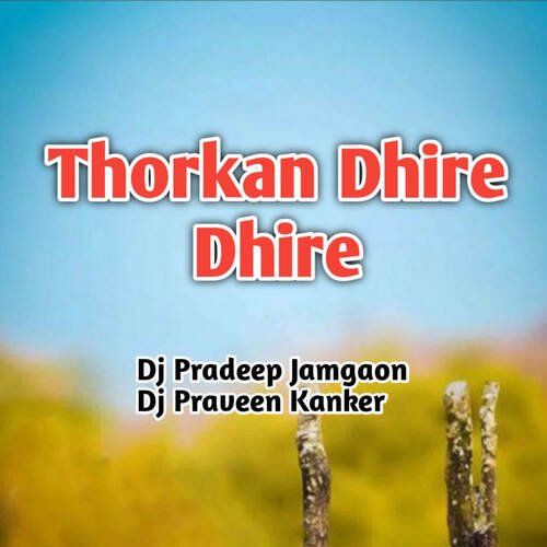 Thorkan Dhire Dhire