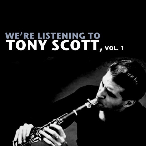 We're Listening to Tony Scott, Vol. 1