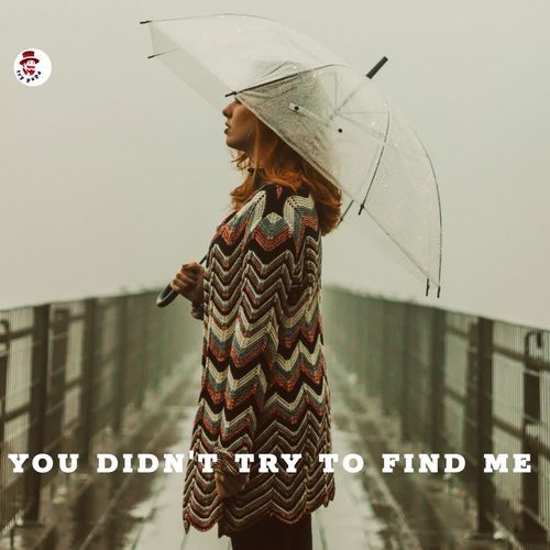 You Didnt Try To Find Me
