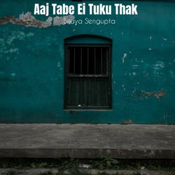 Aaj Tabe Ei Tuku Thak-RzsKdwVzXlg