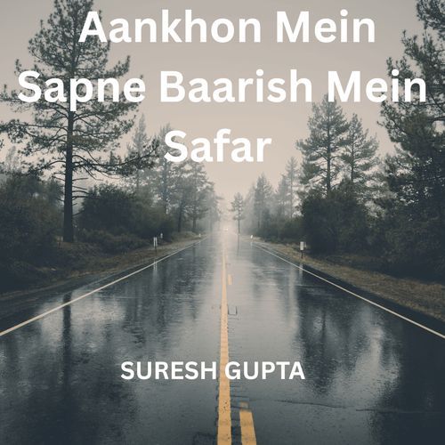 Aankhon Mein Sapne Baarish Mein Safar