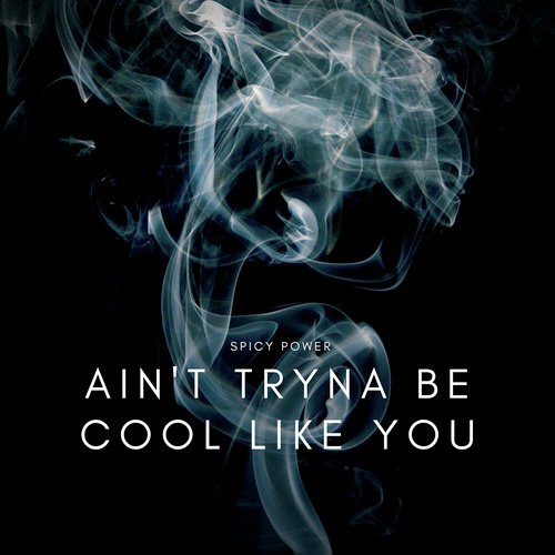 Ain't Tryna Be Cool Like You