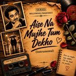 Aise Na Mujhe Tum Dekho (Instrumental)