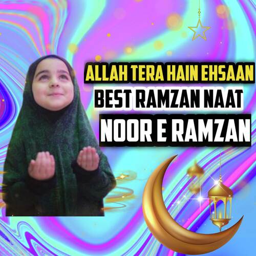 Allah Tera Hain Ehsaan - Noor E Ramzan (Original Mixed)