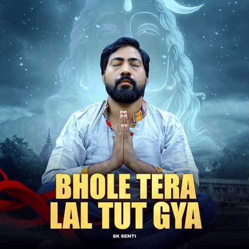 Bhole Tera Lal Tut Gya