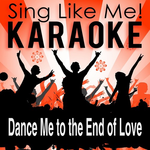 Dance Me to the End of Love (Karaoke Version) (Originally Performed By Leonard Cohen)_poster_image