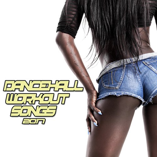 Dancehall Workout Songs 2017