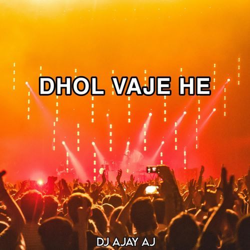 Dhol Vaje He