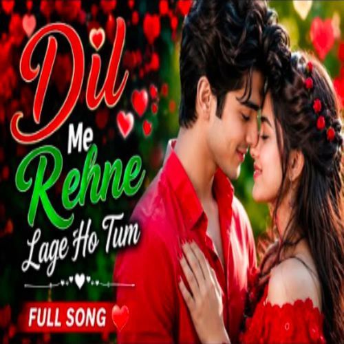 Dil Me Rehne Lage Ho Tum
