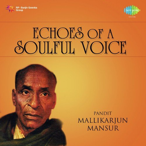 Echoes Of A Soulful Voice - Pt. Mallikarjun Mansur