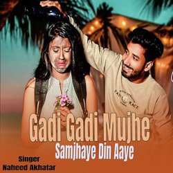 Gadi Gadi Mujhe Samjhaye Din Aaye-XUUORiNoemw