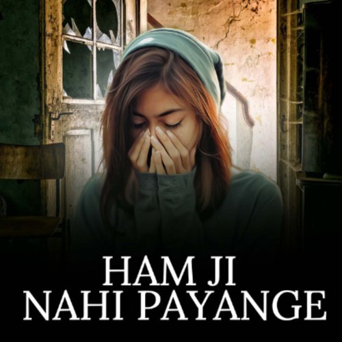 Ham Ji Nahi Payange