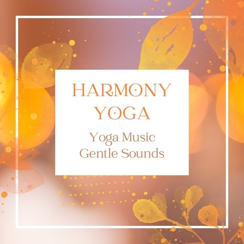 Harmony Yoga - Yoga Music Gentle Sounds