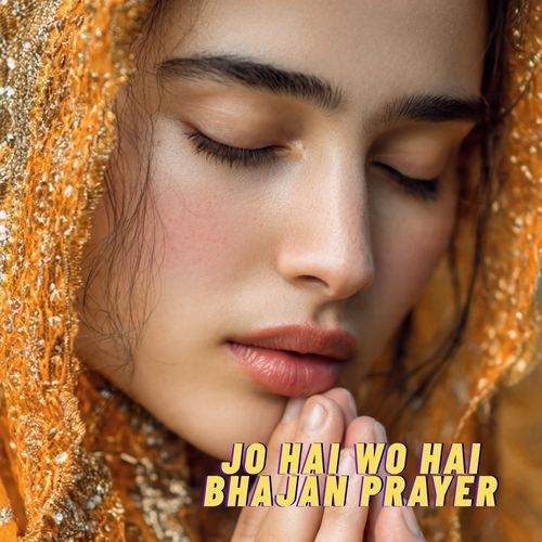 Jo Hai Wo Hai | Bhajan Prayer