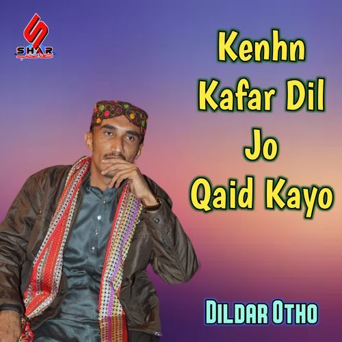 Kenhn Kafar Dil Jo Qaid Kayo