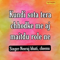 Kundi Sota Tera Chhodke Me Aj Maitdu Role Ne