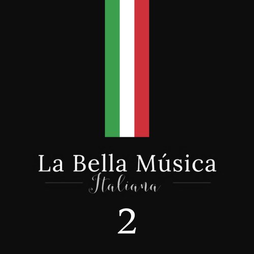 La Bella Música Italiana, Vol. 2