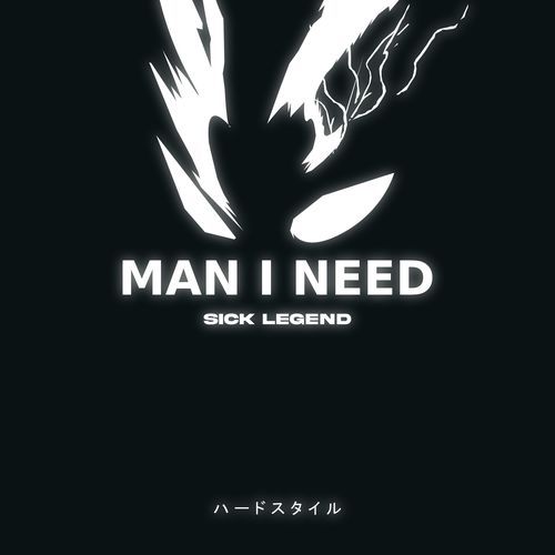 MAN I NEED
