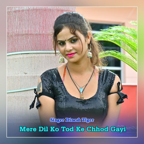 Mere Dil Ko Tod Ke Chhod Gayi