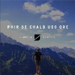 Phir Se Chalo Uss Ore