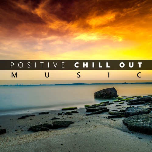 Positive Chill Out Music – Rest on the Beach, Tropical Island Sounds, Music for Relaxation, Peaceful Mind