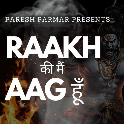 RAAKH KI MEIN AAG HU