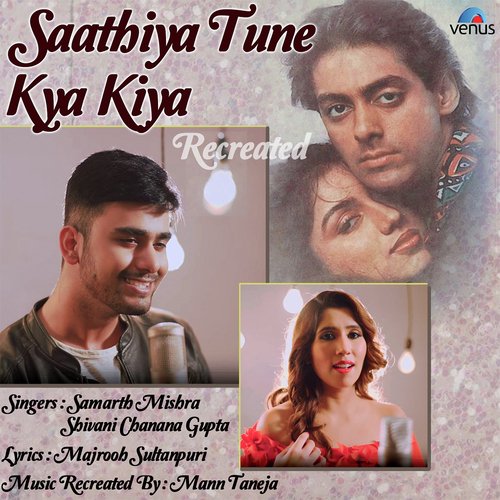 Saathiya Tune Kya Kiya - Recreated