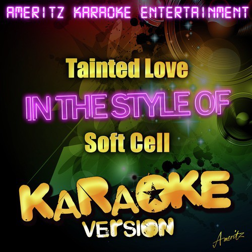 Tainted Love (In the Style of Soft Cell) [Karaoke Version]