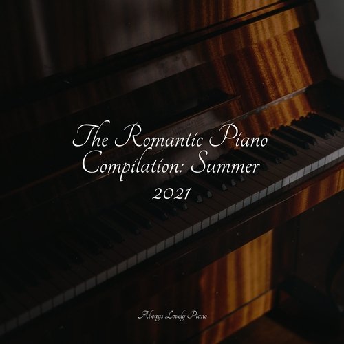 The Romantic Piano Compilation: Summer 2021