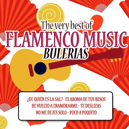 The Very Best of Flamenco Music: Bulerias