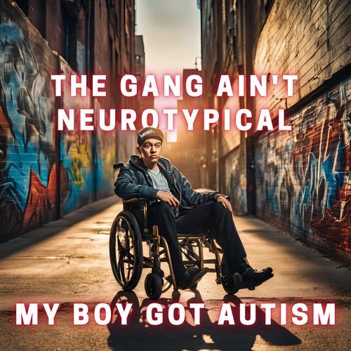 The gang ain't neurotypical my bro got autism_poster_image