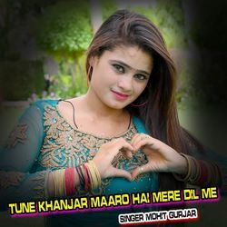 Tune Khanjar Maaro Hai Mere Dil Me