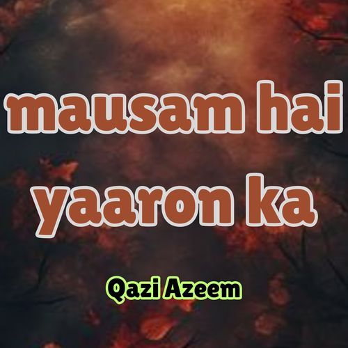 mausam hai yaaron ka