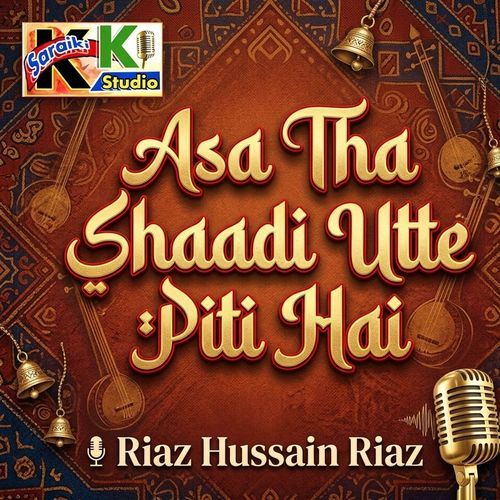 Asa Tha Shaadi Utte Piti Hai