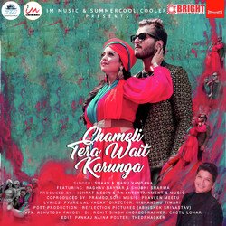 Chameli Tera Wait Karunga-NhgCQDFqXXc