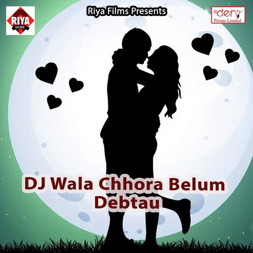 DJ Wala Chhora Belum Debtau