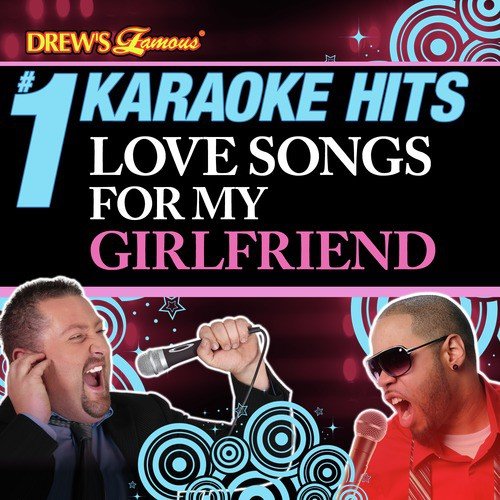 Drew's Famous # 1 Karaoke Hits: Love Songs for My Girlfriend