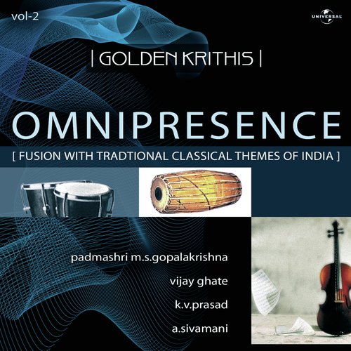 Golden Krithis Vol.2  - Omnipresence (Fusion With Traditional Classical Themes Of India)