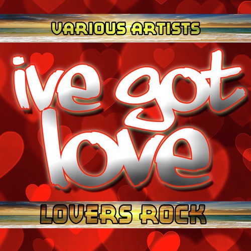 I've Got Love: Lovers Rock