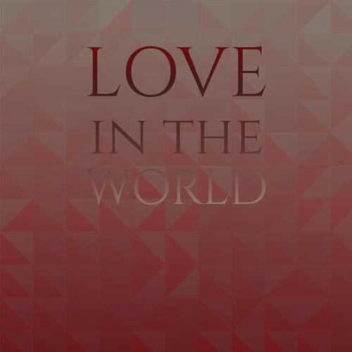Love in the world
