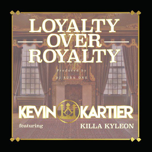 Loyalty over Royalty (feat. Killa Kyleon)